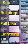 I See Buildings Fall Like Lightning - Keiran Goddard - 9780349145280