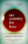 No Country for Love - Yaroslav Trofimov - 9780349145327