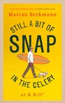 Still a Bit of Snap in the Celery - Marcus Berkmann - 9780349145488
