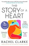 The Story of a Heart - Rachel Clarke - 9780349145617