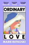 Ordinary Love - Marie Rutkoski - 9780349146904
