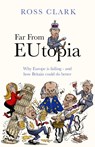 Far from Eutopia - Ross Clark - 9780349146966