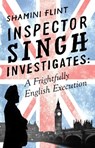 Inspector Singh Investigates: A Frightfully English Execution - Shamini Flint - 9780349402727