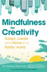 Mindfulness for a More Creative Life - Dr Danny Penman - 9780349408224