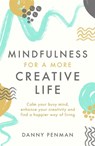 Mindfulness for a More Creative Life - Dr Danny Penman - 9780349408231