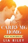 Carry Me Home - Lia Riley - 9780349411828