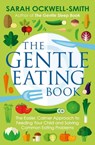 The Gentle Eating Book - Sarah Ockwell-Smith - 9780349414416