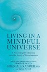 Living in a Mindful Universe - ALEXANDER,  Dr Eben, III ; Newell, Karen - 9780349417431