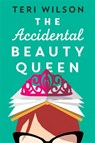The Accidental Beauty Queen - Teri Wilson - 9780349422381