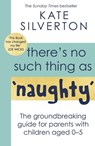 There's No Such Thing As 'Naughty' - Kate Silverton - 9780349428512