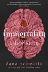 Immortality: A Love Story - Dana Schwartz - 9780349433387