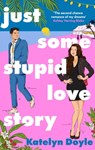 Just Some Stupid Love Story - Katelyn Doyle - 9780349440231