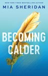 Becoming Calder - Mia Sheridan - 9780349441238