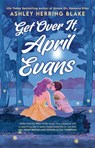 Get Over It, April Evans - Ashley Herring Blake - 9780349441375