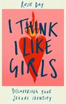 I Think I Like Girls - Rosie Day - 9780349442006