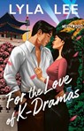 For the Love of K-Dramas - Lyla Lee - 9780349445861
