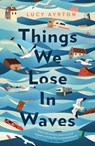 Things We Lose in Waves - Lucy Ayrton - 9780349701899