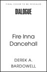 Fire Inna Dancehall - Derek Bardowell - 9780349704692