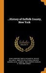 ...History of Suffolk County, New York - SMITH,  John Lawrence ; Bayles, Richard Mather ; Pelletreau, William S 1840-1918 - 9780353020924