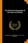 The Historical Geography of the Clans of Scotland - ROBERTSON,  James Alexander ; Johnston, T B 1813?-1897 - 9780353033931