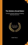 The Modern Bread Baker - WELLS,  Robert - 9780353045668
