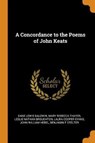 A Concordance to the Poems of John Keats - BALDWIN,  Dane Lewis ; Thayer, Mary Rebecca ; Broughton, Leslie Nathan - 9780353051515