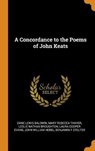 A Concordance to the Poems of John Keats - BALDWIN,  Dane Lewis ; Thayer, Mary Rebecca ; Broughton, Leslie Nathan - 9780353051522