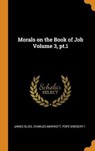 Morals on the Book of Job Volume 3, Pt.1 - BLISS,  James ; Marriott, Charles ; Gregory I, Pope - 9780353074347