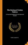 The Dyeing of Cotton Fabrics - POWER,  Samantha - 9780353193024