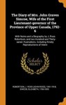 The Diary of Mrs. John Graves Simcoe, Wife of the First Lieutenant-Governor of the Province of Upper Canada, 1792-6 - ROBERTSON,  J Ross 1841-1918 ; Simcoe, Elizabeth - 9780353223936