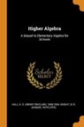 Higher Algebra - HALL,  Henry Sinclair ; Knight, Samuel Ratcliffe - 9780353228269
