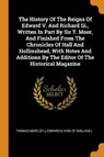 The History of the Reigns of Edward V. and Richard III., Written in Part by Sir T. Moor, and Finished from the Chronicles of Hall and Hollinshead, with Notes and Additions by the Editor of the Historical Magazine - (ST ),  Thomas More - 9780353264946