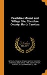 Peachtree Mound and Village Site, Cherokee County, North Carolina - SETZLER,  Frank M 1902-1975 ; Jennings, Jesse David ; Stewart, T D 1901- - 9780353356276