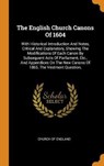The English Church Canons of 1604 - ENGLAND,  Church Of - 9780353526938