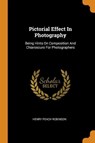 Pictorial Effect in Photography - ROBINSON,  Henry Peach - 9780353615304