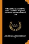 Official Statements of War Aims and Peace Proposals, December 1916 to November 1918 - SCOTT,  James Brown - 9780353628885