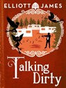 Talking Dirty - Elliott James - 9780356506067
