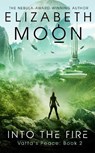 Into the Fire - Elizabeth Moon - 9780356506302