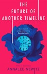 The Future of Another Timeline - Annalee Newitz - 9780356511238
