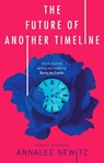 The Future of Another Timeline - Annalee Newitz - 9780356511238