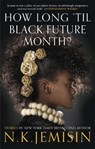 How Long 'til Black Future Month? - N. K. Jemisin - 9780356512549