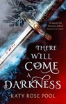 There Will Come a Darkness - Katy Rose Pool - 9780356513522