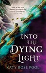 Into the Dying Light - Katy Rose Pool - 9780356513560