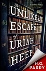The Unlikely Escape of Uriah Heep - H. G. Parry - 9780356513768