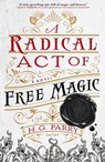 A Radical Act of Free Magic - H. G. Parry - 9780356514727