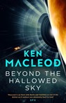Beyond the Hallowed Sky - Ken MacLeod - 9780356514789