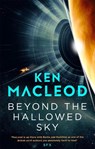 Beyond the Hallowed Sky - Ken MacLeod - 9780356514796