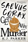 Saevus Corax Gets Away With Murder - K. J. Parker - 9780356516004