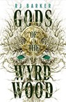 Gods of the Wyrdwood: The Forsaken Trilogy, Book 1 - RJ Barker - 9780356517247