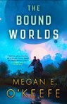 The Bound Worlds - Megan E. O'Keefe - 9780356517407